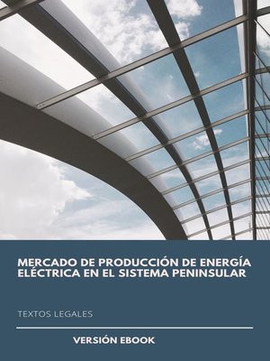 cover image of MERCADO DE PRODUCCIÓN DE ENERGÍA ELÉCTRICA EN EL SISTEMA PENINSULAR